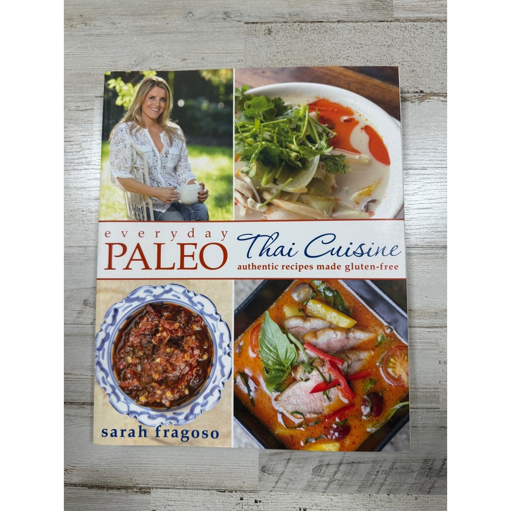 Everyday Paleo Thai Cuisine Sarah Fragoso Gluten Free Cookbook Authentic Recipes